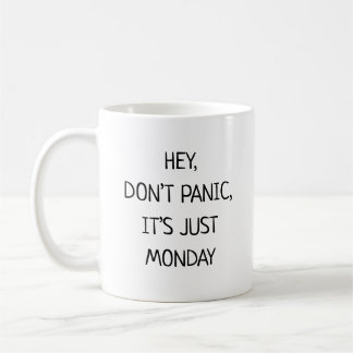 Hey keine Panik, es ist nur Montag Lustig Kaffeetasse