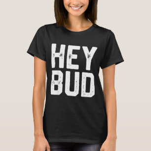Hey Kumpel Lustiger Freundlicher Humor Gag Witz Zi T-Shirt