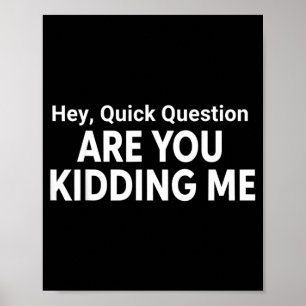 Hey Kurze Frage Lustiger Spruch Poster