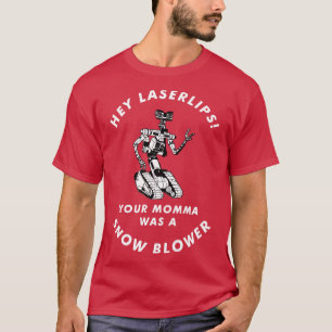 Hey Laserlips Deine Mutter war ein Schneefräser T-Shirt