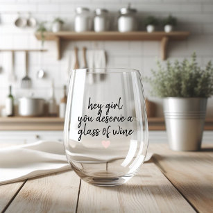 Hey, Mädchen Sie verdienen ein Glas Wein Zitat