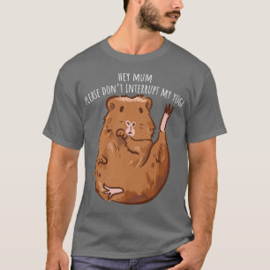 Hey Mama Bitte unterbrich meine Yoga-Guinea nicht. T-Shirt