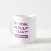 Hey Mama, kann ich dir beim Reinigen helfen? Sagte Kaffeetasse (Vorderseite Links)