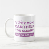 Hey Mama, kann ich dir beim Reinigen helfen? Sagte Kaffeetasse (Links)