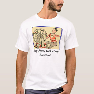 Hey Mama, schau dir meine Erektion an! T-Shirt