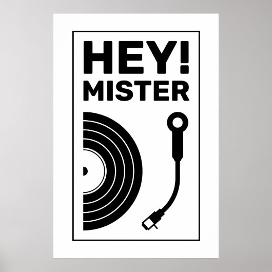 Hey mister DJ music inspiration white Poster (Vorne)