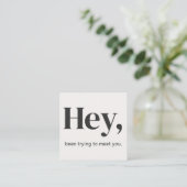 Hey moderner Minimal kühne Typografie QR Code Blac Quadratische Visitenkarte (Stehend Vorderseite)