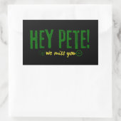 Hey Pete Wir Miss dich Rechteckiger Aufkleber (Tasche)