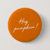 Hey Pumpkin Halloween Burnt Orange Handwriting Button (Vorderseite)