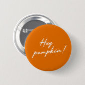 Hey Pumpkin Halloween Burnt Orange Handwriting Button (Vorne & Hinten)