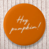 Hey Pumpkin Halloween Burnt Orange Handwriting Button