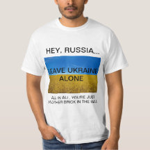 HEY RUSSLAND.. VERLASS UKRAINE ALLEIN T - Shirt