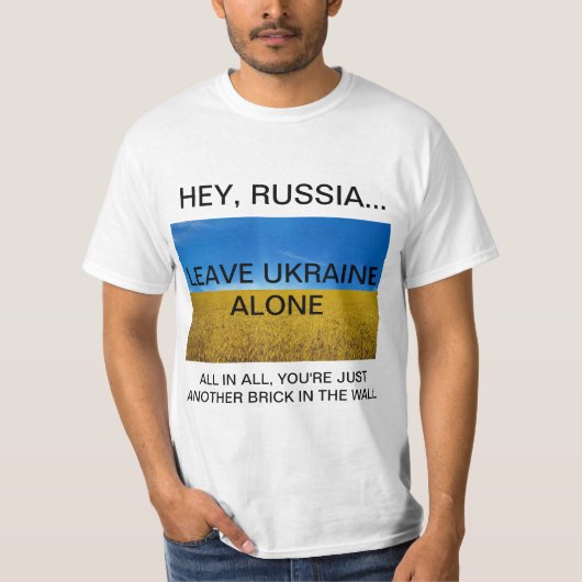 HEY RUSSLAND.. VERLASS UKRAINE ALLEIN T - Shirt (Vorderseite)