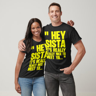 Hey Schwester, es ist wirklich nett, dich kennenzu T-Shirt