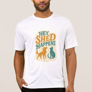 Hey, Shed Happens: Humor rund um Haustierhaare T-Shirt