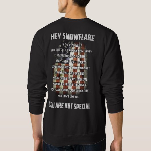 Hey Snowflake You are Not Special America Flag Sweatshirt (Rückseite)