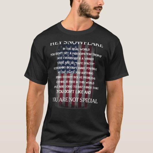 Hey Snowflake You Are Not Special America Flag T-Shirt (Vorderseite)
