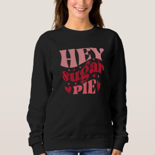 Hey Sugar Pie Retro-Stil-Liebesherz Valentinstag Sweatshirt