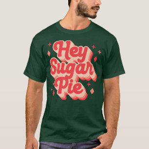 Hey Sugar Pie Retro Valentinstag Valentine Lover T-Shirt