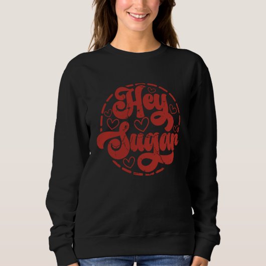 Hey Sugar Valentines Day Sweatshirt (Vorderseite)