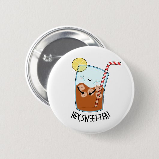 Hey Swee-Tea Funny Sweet Tea Pun Button (Vorne & Hinten)
