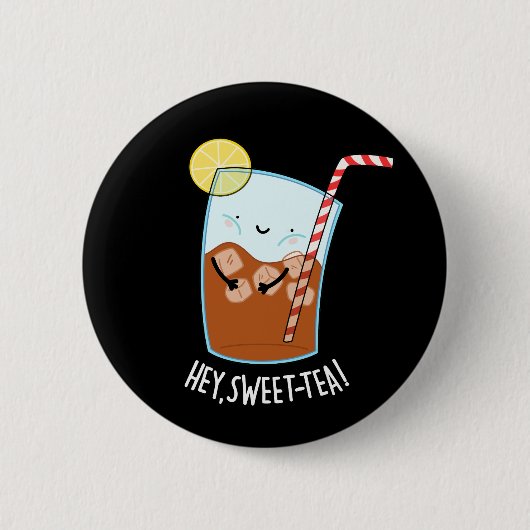 Hey Swee-Tea Funny Sweet Tea Pun Dark BG Button (Vorderseite)