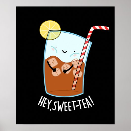 Hey Swee-Tea Funny Sweet Tea Pun Dark BG Poster (Vorne)