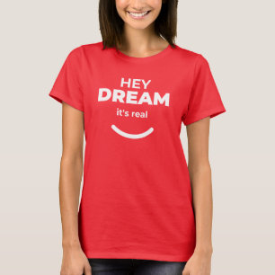 Hey Traum Es ist echte kühne rote Ermächtigung T-Shirt