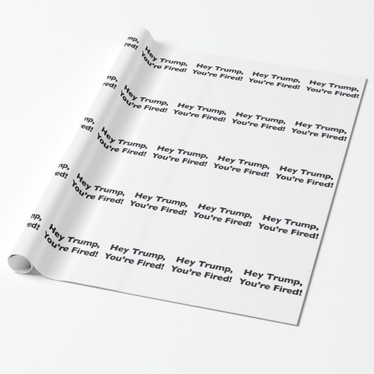 Hey Trump, du bist gefeuert! Geschenkpapier (Ungerollt)