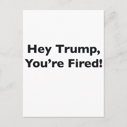 Hey Trump, du bist gefeuert! Postkarte (Vorderseite)