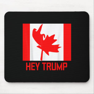 Hey Trump Kanada Kanadier für Trump Funny Design Mousepad