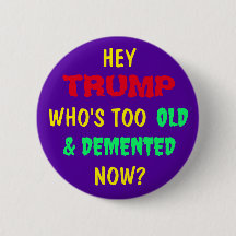 HEY TRUMP, WER IST JETZT ZU ALT UND DEMENTIERT?