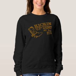 Hey Typ Kickin Up Dirt Sweatshirt