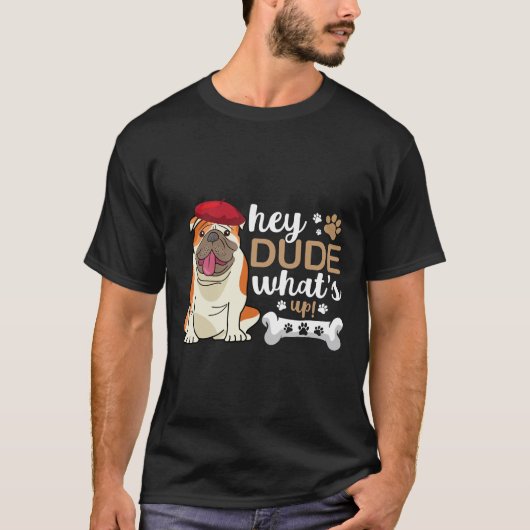 Hey Typ, was für ein Bulldog! T-Shirt (Vorderseite)