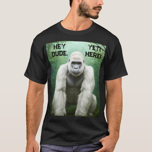 Hey Typ YETI Hier T - Shirt (Vorderseite)