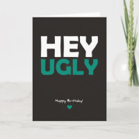 Hey Ugly - Happy Birthday