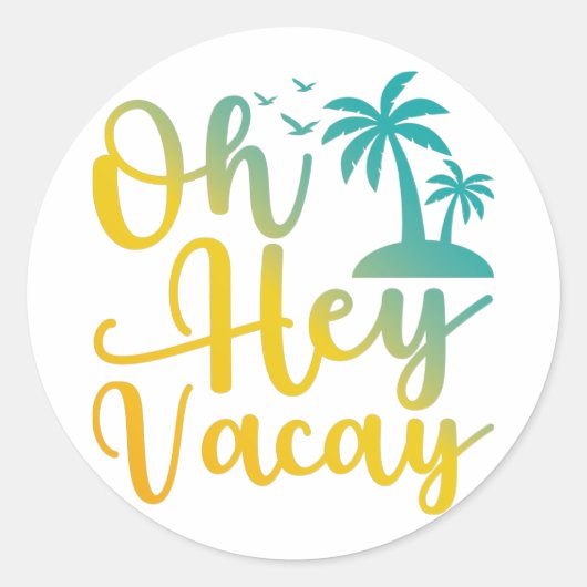 Hey Vacay , Funny Vacation Quotes , Sommergeschenk Runder Aufkleber (Vorderseite)