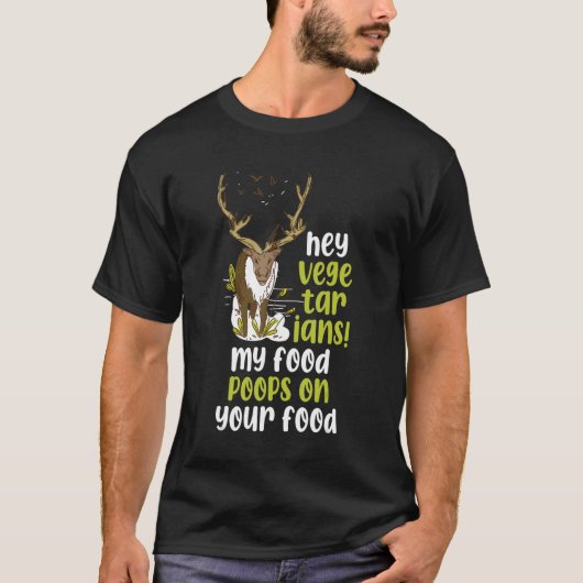 Hey Vegetarier, mein Essen Kacke auf deinem Essen T-Shirt (Vorderseite)