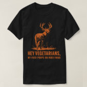 Hey Vegetarier, mein Essen Kacke auf deinem Funny T-Shirt (Design vorne)