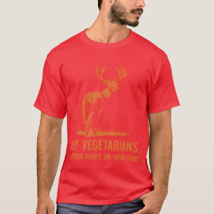 Hey Vegetarier Mein Essen Kackt Auf Dein Essen Mäd T-Shirt