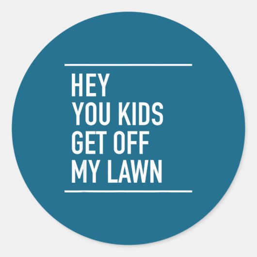 Hey You Kids Get Off My Lawn - Funny Quote  Runder Aufkleber (Vorderseite)