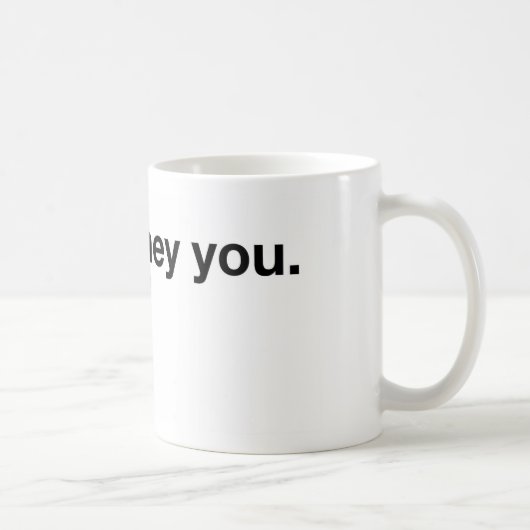 Hey You Sweetheart Kaffeetasse (Rechts)