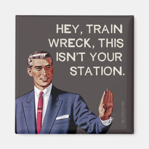 Hey, Zugunglück, das ist nicht dein Bahnhof. Magnet