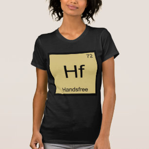 Hf - Handsfree Lustiges Chemie-Element-Symbol-T-Sh T-Shirt