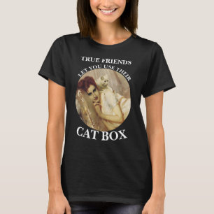 HG FW FV WAHRE FREUNDE LASSEN IHRE KATZE BENUTZEN T-Shirt