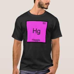 Hg - Haggis Lustiges Chemie-Element-Symbol-T-Shirt T-Shirt