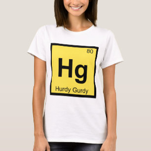 Hg - Periodic Table - Hurdy Gurdy Music Chemistry T-Shirt