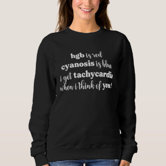 Hgb Is Red Cyanosis Is Blue Cardiac Nurse Valentin Sweatshirt