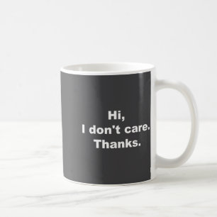 Hi, es ist mir egal, danke lustiger Spruch Kaffeetasse