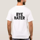 HI HATER. BYE HATER. T-Shirt (Rückseite)